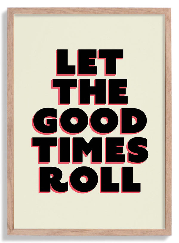 Let The Good Times Roll Art Print